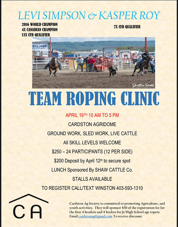 Levi Simpson & Kasper Roy Team Roping Clinic 
- Apr 19 - Cardston Agridome